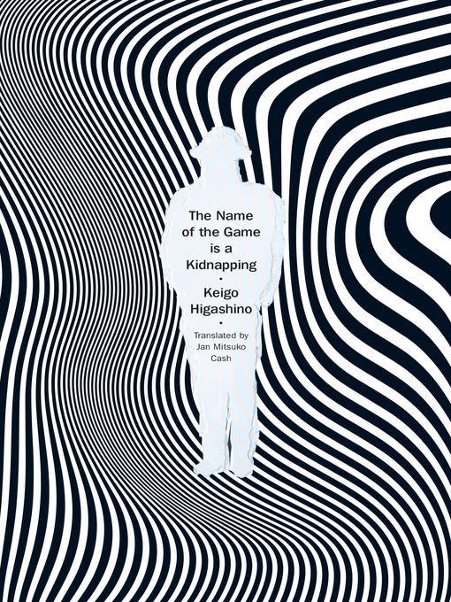 Title details for The Name of the Game is a Kidnapping by Keigo Higashino - Available